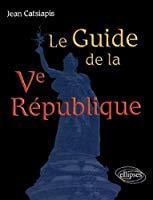 Bild des Verkufers fr Le Guide De La Ve Rpublique zum Verkauf von RECYCLIVRE