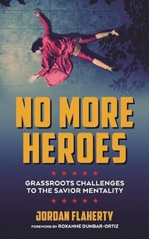 Seller image for No More Heroes : Grassroots Challenges to the Savior Mentality for sale by GreatBookPrices