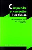 Imagen del vendedor de Comprendre Et Combattre L'exclusion Sociale : L'exclusion Sociale Face Aux Exigences De L'thique a la venta por RECYCLIVRE