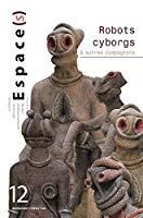 Seller image for Espace(s), N 12. Robots, Cyborgs & Autres Compagnons for sale by RECYCLIVRE