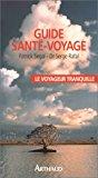 Bild des Verkufers fr Le Voyageur Tranquille : Guide Sant-voyage zum Verkauf von RECYCLIVRE