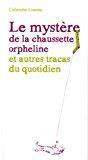 Bild des Verkufers fr Le Mystre De La Chaussette Orpheline Et Autres Tracas Du Quotidien : O Il Est Question D'un Chat D zum Verkauf von RECYCLIVRE