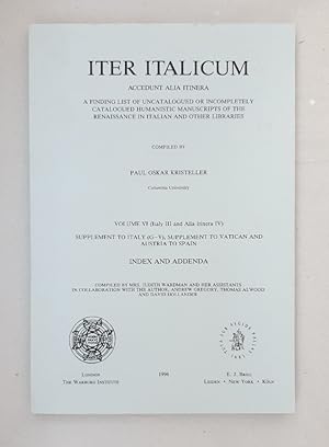 Immagine del venditore per Iter Italicum, Volume VI (6) (Italy III and Alia Itinera IV): Supplement to Italy (G-V), Supplement to Vatican and Austria to Spain, Index and Addenda. A Finding List of Uncatalogued or Incompletely Catalogued Humanistic Manuscripts of the Renaissance in Italian and Other Libraries. venduto da Wissenschaftl. Antiquariat Th. Haker e.K