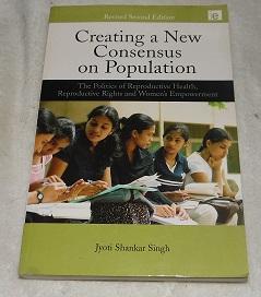 Seller image for Creating a New Consensus on Population: The Politics of Reproductive Health, Reproductive Rights, and Women's Empowerment for sale by Pheonix Books and Collectibles