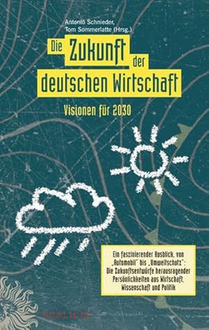 Bild des Verkufers fr Die Zukunft der deutschen Wirtschaft: Visionen fr 2030 zum Verkauf von Antiquariat Bookfarm