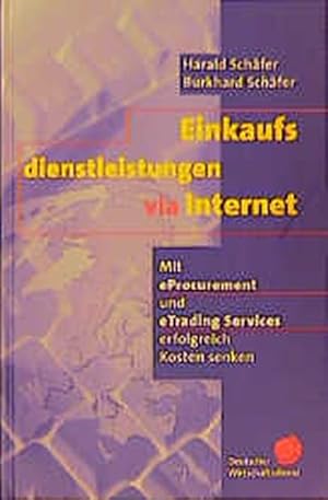 Image du vendeur pour Einkaufsdienstleistungen via Internet : mit eProcurement und eTrading-Services erfolgreich Kosten senken. Mit eProcurement und eTrading Services erfolgreich Kosten senken mis en vente par Antiquariat Bookfarm