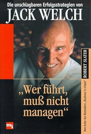 Seller image for Wer fhrt, mu nicht managen'. Die unschlagbaren Erfolgsstrategien von Jack Welch Die unschlagbaren Erfolgsstrategien von Jack Welch for sale by Antiquariat Bookfarm