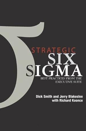 Immagine del venditore per Strategic Six Sigma Best Practices from the Executive Suite venduto da Antiquariat Bookfarm