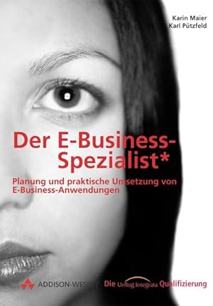 Seller image for Der eBusiness-Spezialist. Planung und praktische Umsetzung von eCommerce Anwendungen. for sale by Antiquariat Bookfarm