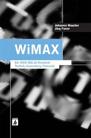 Seller image for WiMAX: Der IEEE 802.16-Standard: Technik, Anwendung, Potenzial Der IEEE-802.16-Standard: Technik, Anwendung, Potenzial for sale by Antiquariat Bookfarm