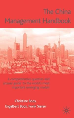 Immagine del venditore per The China Management Handbook: A Comprehensive Question and Answer Guide to the World's Most Important Emerging Market A Comprehensive Question and Answer Guide to the World's Most Important Emerging Market venduto da Antiquariat Bookfarm