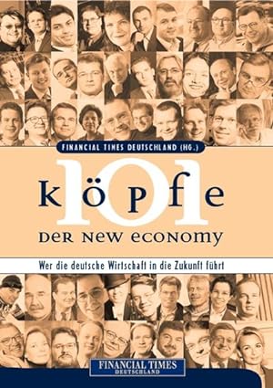 Bild des Verkufers fr 101 Kpfe der New Economy Wer die deutsche Wirtschaft in die Zukunft fhrt. zum Verkauf von Antiquariat Bookfarm