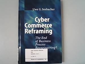 Seller image for Cyber Commerce Reframing: The End of Business Process Reengineering? for sale by Antiquariat Bookfarm