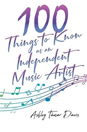 Imagen del vendedor de 100 Things to Know as an Independent Music Artist a la venta por GreatBookPrices