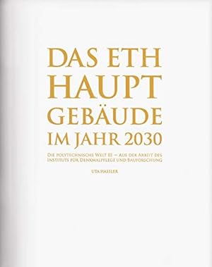 Immagine del venditore per Das ETH Hauptgebude im Jahr 2030 : Die Polytechnische Welt III. venduto da nika-books, art & crafts GbR