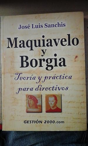 Image du vendeur pour MAQUIAVELO Y BORGIA: Teora y prctica para directivos (Barcelona, 2003) Dedicado por el autor mis en vente par Multilibro