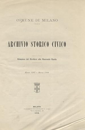 Archivio storico civico. Relazione del Direttore alla Onorevole Giunta.