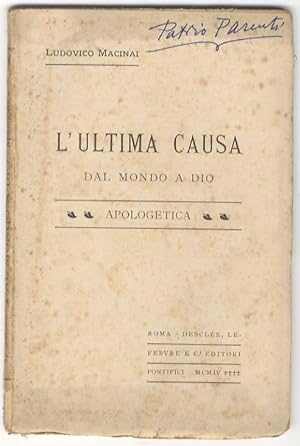 Bild des Verkufers fr L'ultima causa. Dal mondo a Dio. zum Verkauf von Libreria Oreste Gozzini snc