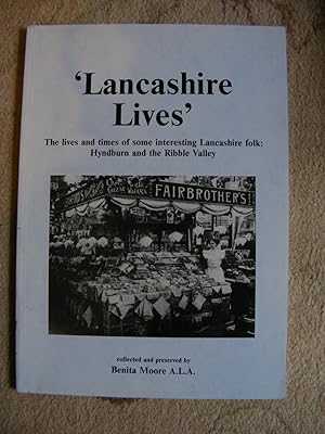 Seller image for Lancashire Lives Book 1 The Lives and times of some of the interesting Lancashire folk: Hyndburn and the Ribble Valley for sale by moorland books
