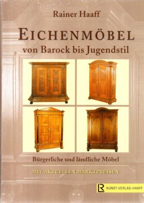 Eichenmöbel von Barock bis Jugendstil. Bürgerliche und ländliche Möbel. Mit aktuellen Marktpreisen.