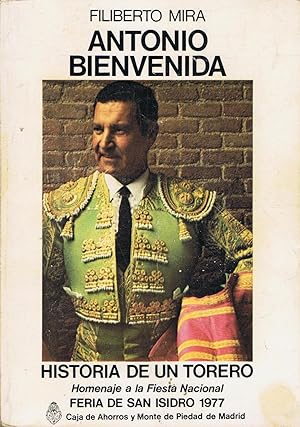 Seller image for ANTONIO BIENVENIDA HISTORIA DE UN TORERO. Homenaje a la Fiesta Nacional. Feria de San Isidro 1977 for sale by Librera Torren de Rueda
