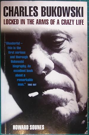 Seller image for Charles Bukowski : Locked in the Arms of a Crazy Life for sale by Hanselled Books