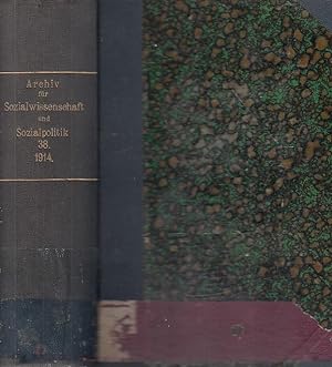 Archiv für Sozialwissenschaft und Sozialpolitik, Bd. 38 1914 / In Verbindung mit Werner Sombart, ...