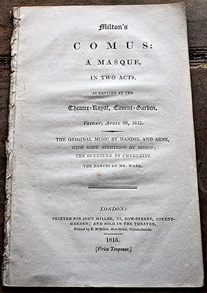 COMUS: A Masque, In Two Acts, as revived at the Theatre-Royal, Covent-Garden, Friday, April 28, 1815