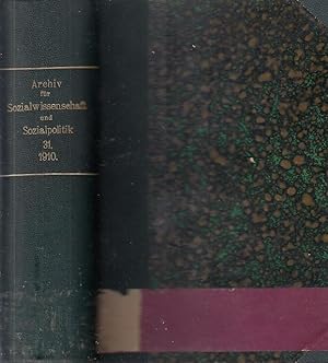 Archiv für Sozialwissenschaft und Sozialpolitik, Bd. 31 1910 / In Verbindung mit Werner Sombart u...