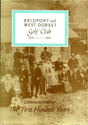 Bridport and West Dorset Golf Club 1891-1991 (Limited Edition)