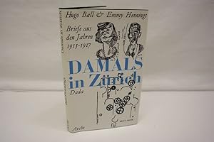 Damals in Zürich: Dada Briefe aus den Jahren 1915 - 1917 mit Fotos und Faksimiles