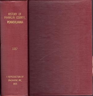 Image du vendeur pour History of Franklin County, Pennsylvania; Containing a History of the County, Its Townships, Towns, Villages, Schools, Churches, Industries, etc.; Portraits of Early Settlers and Prominent Men; Biographies . mis en vente par Dorley House Books, Inc.