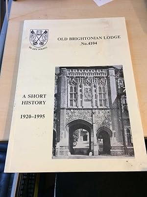 Imagen del vendedor de A Short History of the Old Brightonian Lodge. No. 4104, 1920-1995 a la venta por Dreadnought Books