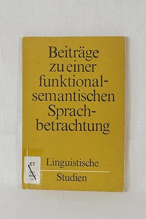 Seller image for Beitrge zu einer funktional-semantischen Sprachbetrachtung. (= Linguistische Studien). for sale by Versandantiquariat Waffel-Schrder