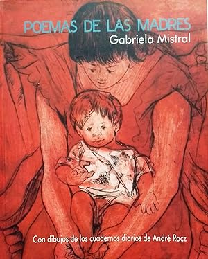 Poemas de las madres. Con dibujos de los cuadernos diarios de André Racz. Palabras de Simone Racz...