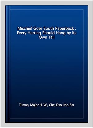 Imagen del vendedor de Mischief Goes South Paperback : Every Herring Should Hang by Its Own Tail a la venta por GreatBookPrices