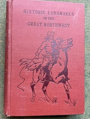 Seller image for HISTORIC LANDMARKS: Being a History of Early Explorers and Fur-Traders, with a Narrative of Their Adventures in the Wilds of the Great Northwest Territory for sale by NorthStar Books