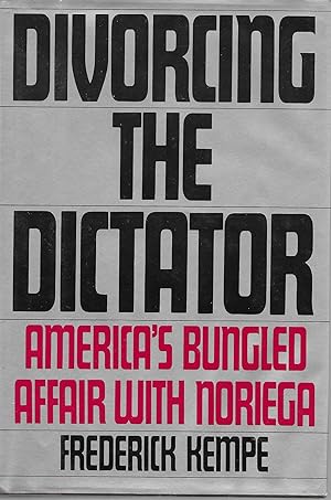 Seller image for Divorcing The Dictator:America's Bungled Affair with Noriega for sale by Charing Cross Road Booksellers