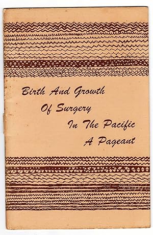 Birth and Growth of Surgery In the Pacific: A Pageant