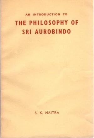 AN INTRODUCTION TO THE PHILOSOPHY OF SRI AUROBINDO