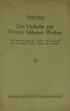 Bild des Verkufers fr Der Verkehr mit Wesen hherer Welten., Die Beschwrungen im "Faust". Die Symbolik und die magische Zahlen-Theorie der "Kabbala". zum Verkauf von Versandantiquariat Hbald