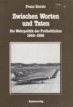 Seller image for Zwischen Worten und Taten - Die Wehrpolitik der Freiheitlichen 1949-1986 for sale by Versandantiquariat Nussbaum