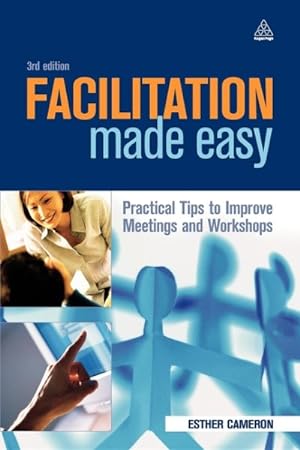 Imagen del vendedor de Facilitation Made Easy : Practical Tips To Improve Meetings And Workshops a la venta por GreatBookPrices