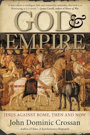 Seller image for God and Empire : Jesus Against Rome, Then and Now for sale by GreatBookPrices