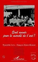 Immagine del venditore per Quel Avenir Pour Le March De L'art ? : Universit Paris-dauphine, 20 Et 21 Mars 1996 venduto da RECYCLIVRE