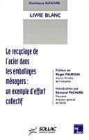 Bild des Verkufers fr Le Recyclage De L'acier Dans Les Emballages Mnagers : Un Exemple D'effort Collectif : Livre Blanc zum Verkauf von RECYCLIVRE