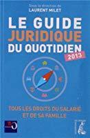 Bild des Verkufers fr Le Guide Juridique Du Quotidien 2013 : Tous Les Droits Du Salari Et De Sa Famille zum Verkauf von RECYCLIVRE