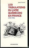 Bild des Verkufers fr Les Tribulations Du Livre Qubcois En France, 1959-1985 zum Verkauf von RECYCLIVRE