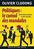 Bild des Verkufers fr Politiques, Le Cumul Des Mandales : Petites Phrases, Bvues Et Mots Assassins zum Verkauf von RECYCLIVRE