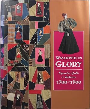 Seller image for Wrapped in Glory: Figurative Quilts & Bedcovers, 1700-1900 for sale by Newbury Books